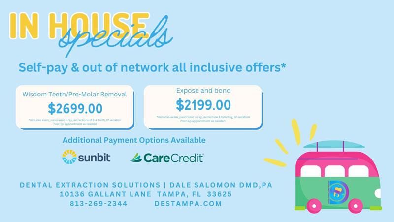 Summer in house specials on wisdom teeth/pre-molar removal and expose and bond procedures.